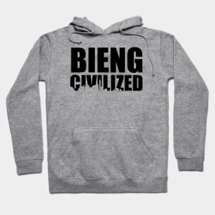 Being Civilized Hoodie